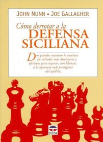 Como Derrotar a la Defensa Siciliana (Spanish Edition)