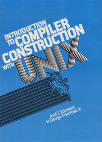 Introduction to Compiler Construction With Unix (Prentice-Hall software series)