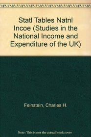 Statl Tables Natnl Incoe (Studies in the National Income and Expenditure of the UK)