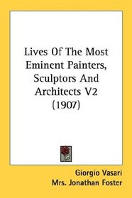 Lives Of The Most Eminent Painters, Sculptors And Architects V2 (1907)