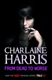 From Dead To Worse (Sookie Stackhouse, Bk 8)