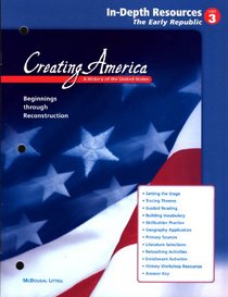 Creating America The Early Republic Unit 3 In-Depth Resources