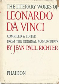 THE LITERARY WORKS OF LEONARDO DA VINCI Compiled & Edited from the Original manuscripts by Jean Paul Richter Volume II (only)