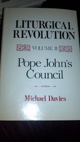 Liturgical Revolution Volume II: Pope John's Council