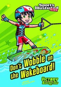 Don't Wobble on the Wakeboard! (Sports Illustrated Kids Victory School Superstars (Quality))