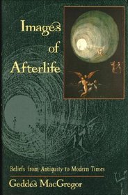 Images of Afterlife: Beliefs from Antiquity to Modern Times
