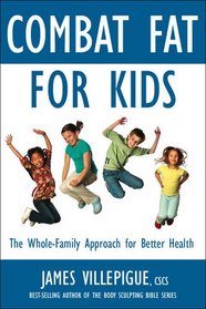 Combat Fat for Kids: A Whole-Family Approach to Optimal Health