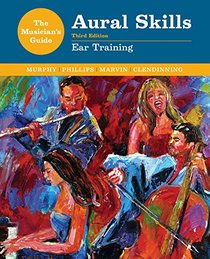 The Musician's Guide to Aural Skills: Ear Training (Third Edition)  (The Musician's Guide Series)