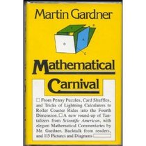 Mathematical Carnival: From Penny Puzzles, Card Shuffles and Tricks of Lightning Calculators to Roller Coaster Rides into the Fourth Dimension