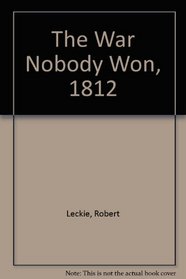 The War Nobody Won, 1812