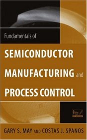 Fundamentals of Semiconductor Manufacturing and Process Control