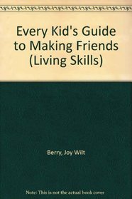 Every Kid's Guide to Making Friends (Living Skills)