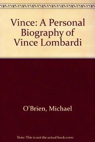Vince: A Personal Biography of Vince Lombardi