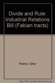Divide and Rule: Industrial Relations Bill (Fabian tracts)