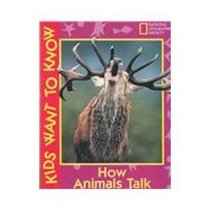 How Animals Talk (Kids Want to Know)