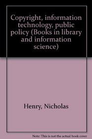 Copyright, information technology, public policy (Books in library and information science)