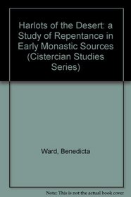 Harlots of the Desert: A Study of Reprentance in Early Monastic Sources (Cistercian Studies Series)