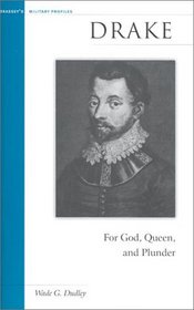 Drake: For God, Queen, and Plunder (Brassey's Military Profiles)