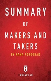Summary of Makers and Takers: By Rana Foroohar - Includes Analysis