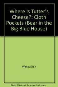 Where is Tutter's Cheese?: Cloth Pockets (Bear in the Big Blue House)