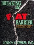 Breaking the Fat Barrier : A Brilliant New Approach to Getting the Fat Off!