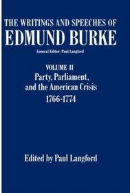 The Writings and Speeches of Edmund Burke: Volume II: Party, Parliament and the American Crisis, 1766-1774 (Writings & Speeches of Edmund Burke)