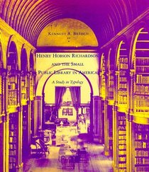 Henry Hobson Richardson and the Small Public Library in America: A Study in Typology