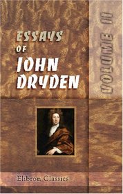 Essays of John Dryden: Volume 2