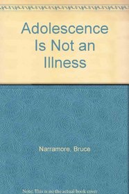 Adolescence Is Not an Illness