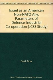 Israel As an American Non-NATO Ally: Parameters of Defense Industrial Cooperation in a Post-Cold War Relationship (JCSS Study)