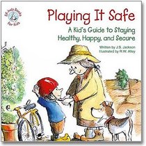 Playing It Safe: A Kid's Guide to Staying Healthy, Happy, and Secure (Elf-Help Books for Kids)