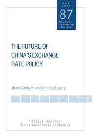 The Future of China's Exchange Rate Policy (Policy Analyses in International Economics 87)