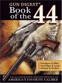 Gun Digest Book of the .44