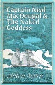 Captain Neal MacDougal & the naked goddess: A demi-prophetic work as a sonnet-series