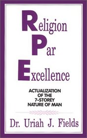 Religion Par Excellence: Actualization of the 7-Storey Nature of Man