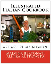 Illustrated Italian Cookbook: Get Out of My Kitchen!