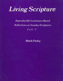 Living Scripture: Reproducible Lectionary-Based Reflections on Sunday Scriptures (Cycle C)