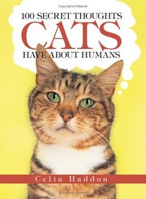 100 Secret Thoughts Cats Have About Humans