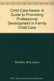 Child Care Aware: A Guide to Promoting Professional Development in Family Child Care