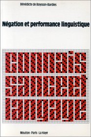 Negation et performance linguistique (Connaissance et langage) (French Edition)
