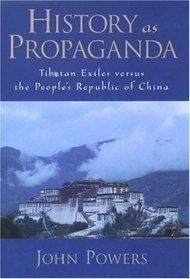 History As Propaganda: Tibetan Exiles Versus The People's Republic Of China