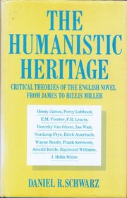 The Humanistic Heritage: Critical Theories of the English Novel from James to Hillis Miller