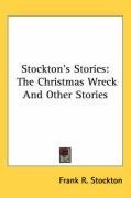 Stockton's Stories: The Christmas Wreck And Other Stories