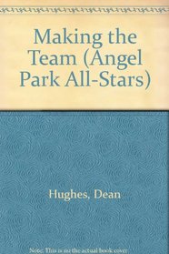 MAKING THE TEAM (ANGEL PARK AL (Angel Park All-Stars, No 1)