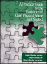 A Practical Guide to the Evaluation of Child Physical Abuse and Neglect