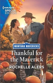 Thankful for the Maverick (Montana Mavericks: Brothers & Broncos, Bk 5) (Harlequin Special Edition, No 2942)