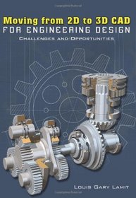 Moving from 2D to 3D CAD for Engineering Design: Challenges and Opportunities