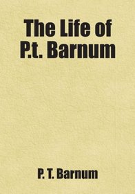 The Life of P.t. Barnum: Includes free bonus books.