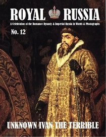 Royal Russia Annual No.12 Summer 2017 The Unknown Ivan the Terrible