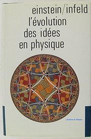 L'Evolution Des Idees En Physique: des Premiers Concepts aux Theories de la Relativite et des Quanta